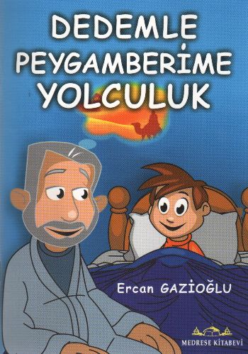 Dedemle Peygamberime Yolculuk