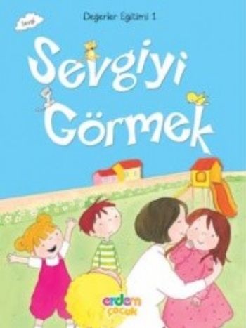 Değerler Eğitimi 1-Sevgiyi Görmek