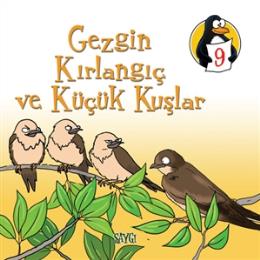 Değerler Eğitimi Öyküleri 9 : Gezgin Kırlangıç ve Küçük Kuşlar (Saygı)