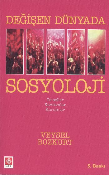 Değişen Dünyada Sosyoloji (Temeller, Kavramlar, Kurumlar)