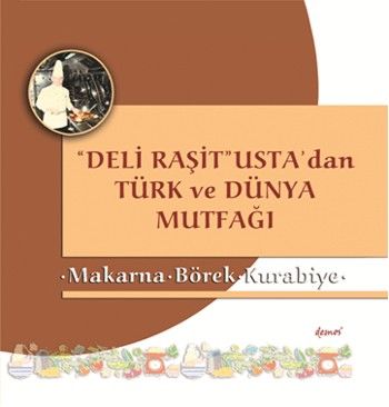 Deli Raşit Ustadan Türk ve Dünya Mutfağı Makarna Börek Kurabiye