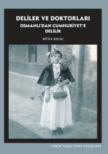 Deliler Ve Doktorları Osmanlıdan Cumhuriyete Delilik %17 indirimli Rüy