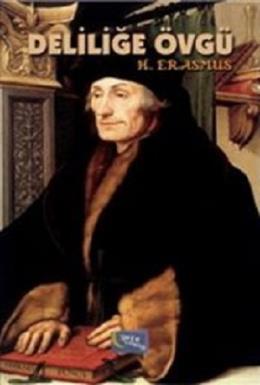 Deliliğe Övgü Desiderius Erasmus