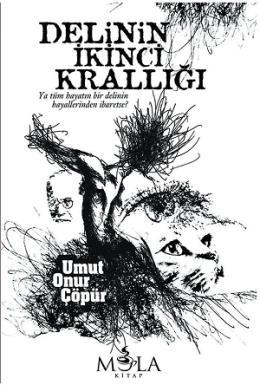 Delinin İkinci Krallığı Umut Onur Çöpür