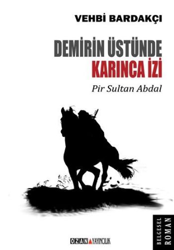 Demirin Üstünde Karınca İzi Pir Sultan Abdal