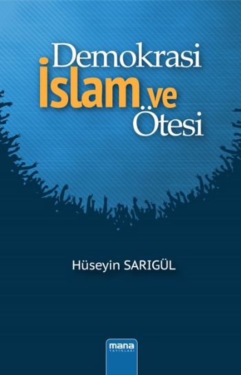 Demokrasi-İslam ve Ötesi