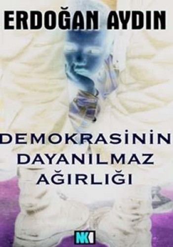 Demokrasinin Dayanılmaz Ağırlığı