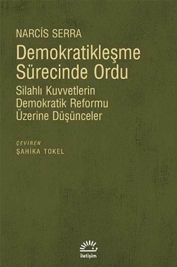 Demokratikleşme Sürecinde Ordu (Silahlı Kuvvetlerin Demokratik Reformu Üzerine Düşünceler)