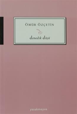 Denedik Düşü Ömür Özçetin