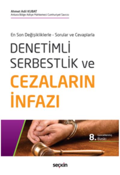 Denetimli Serbestlik ve Cezaların İnfazı Ahmet Adil Kubat