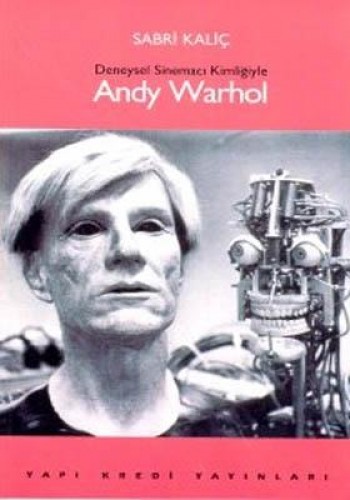 Deneysel Sinemacı Kimliğiyle Andy Warhol