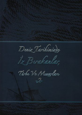 Deniz Tarihinde İz Bırakanlar,Türbe ve Mezarları-2 %17 indirimli