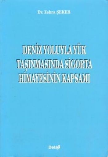 Deniz Yoluyla Yük Taşınmasında Sigorta Himayesinin Kapsamı