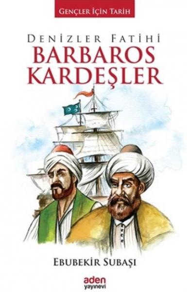 Denizler Fatihi Barbaros Kardeşler Ebubekir Subaşı