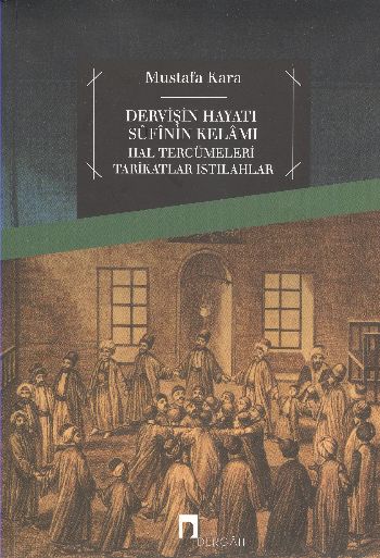 Dervişin Hayatı Sufinin Kelamı %17 indirimli Mustafa Kara