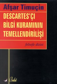 Descartes’çı Bilgi Kuramının Temellendirilişi