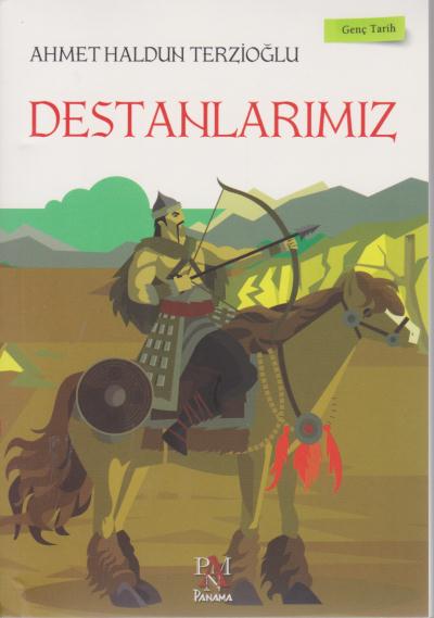 Genç Tarih Serisi - Destanlarımız Ahmet Haldun Terzioğlu