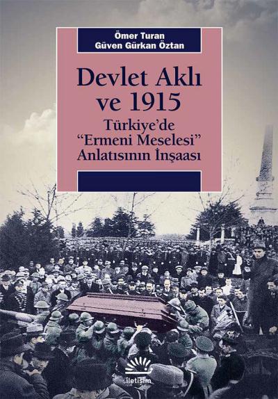 Devlet Aklı ve 1915 Türkiye’de “Ermeni Meselesi” Anlatısının İnşaası