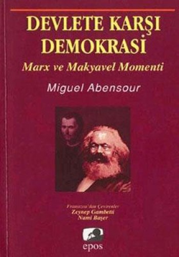 Devlete Karşı Demokrasi  Marx ve Makyavel Momenti
