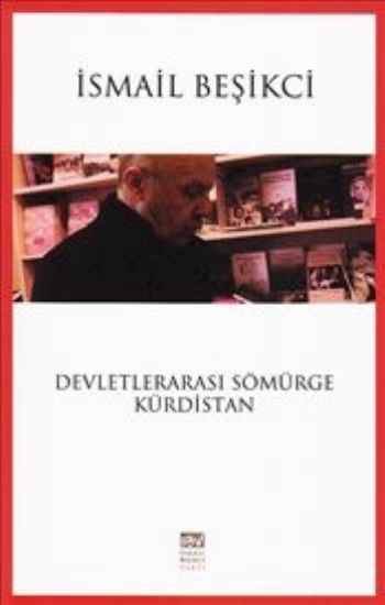 Devletlerarası Sömürge ve Kürdistan %17 indirimli İsmail Beşikçi