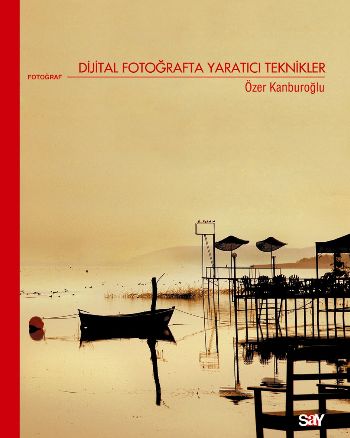 Dijital Fotoğrafta Yaratıcı Teknikler %17 indirimli Özer Kanburoğlu