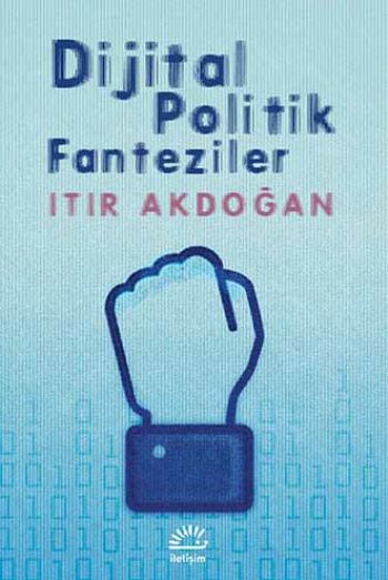 Dijital Politik Fanteziler %17 indirimli Itır Akdoğan