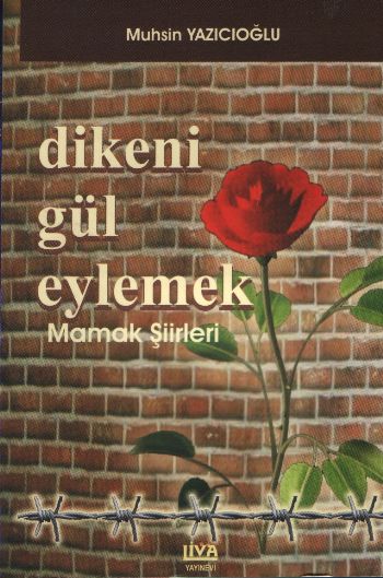 Dikeni Gül Eylemek-Mamak Şiirleri