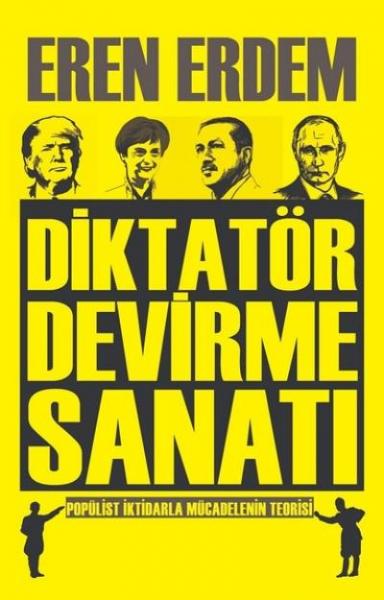 Diktatör Devirme Sanatı Eren Erdem