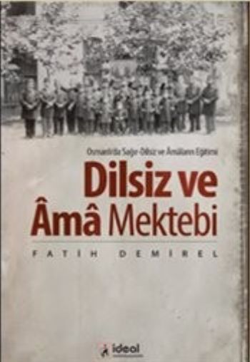 Dilsiz ve Âma Mektebi Osmanlıda Sağır-Dilsiz ve Âmaların Eğitimi
