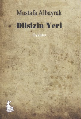 Dilsizin Yeri MUSTAFA ALBAYRAK