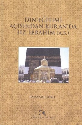 Din Eğitimi Açısından Kur’an’da Hz. İbrahim