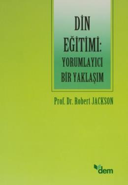 Din Eğitimi: Yorumlayıcı Bir Yaklaşım %17 indirimli Robert Jackson