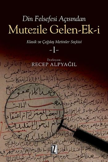 Din Felsefesi Açısından Mutezile Geleneki 1 Klasik ve Çağdaş Metinler Seçkisi