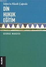 İslamın Klasik Çağında Din Hukuk Eğitim %17 indirimli George Makdisi