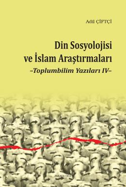 Din Sosyolojisi ve İslam Araştırmaları Adil Çiftçi