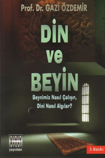 Din ve Beyin (Beynimiz Nasıl Çalışır, Dini Nasıl Algılar?)