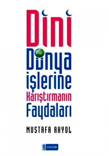 Dini Dünya İşlerine Karıştırmanın Faydaları %17 indirimli Mustafa Akyo