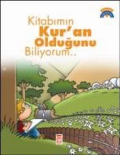 Dinimi Öğreniyorum: Kitabımın Kuran Olduğunu Biliyorum...