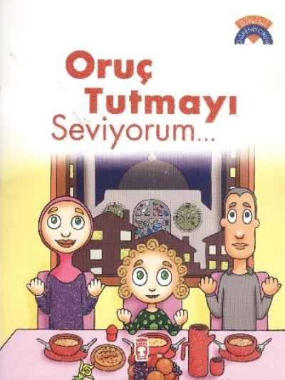 Dinimi Öğreniyorum: Oruç Tutmayı Seviyorum... Çiğdem Özmen