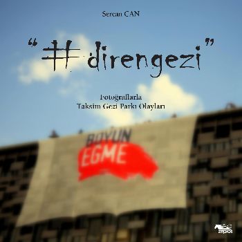 Direngezi Fotoğraflarla Taksim Gezi Parkı Olayları