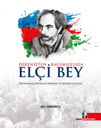 Direnişten Bağımsızlığa Elçi Bey-İktidardan Devrilme Sebepleri ve Deviren Güçler