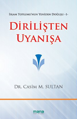 Dirilişten Uyanışa - İslam Toplumu’nun Yeniden Doğuşu 1