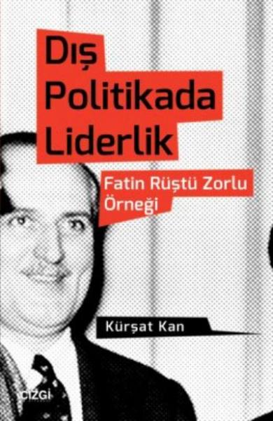 Dış Politikada Liderlik Fatin Rüştü Zorlu Örneği Kürşat Kan