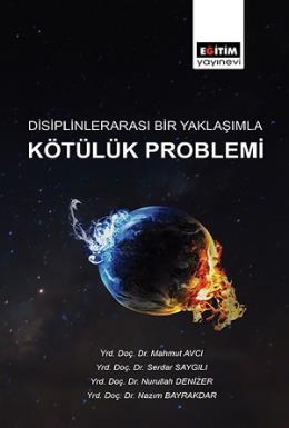 Disiplinlerarası Bir Yaklaşımla Kötülük Problemi Nazım Bayrakdar