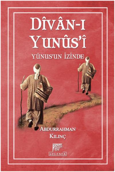 Divan-ı Yunus’i - Yunusun İzinde Abdurrahman Kılınç