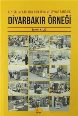 Diyarbakır Örneği: Kentsel Mekanların Kullanımı ve Seyyar Satıcılık