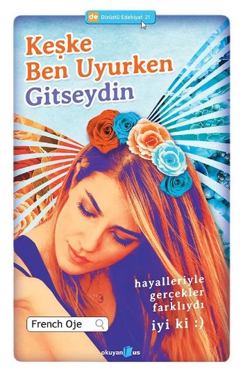 Dizüstü Edebiyat 21 Keşke Ben Uyurken Gitseydin %17 indirimli French O