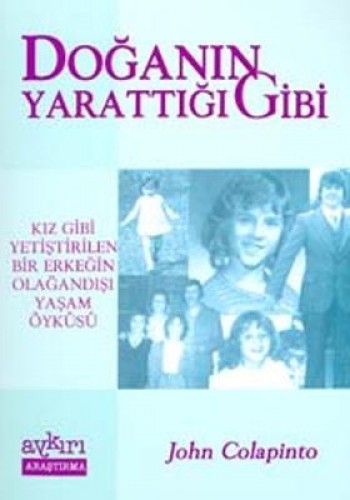 Doğanın Yarattığı Gibi: Kız Gibi Yetiştirilen Bir Erkeğin Olağandışı Yaşam Öyküsü