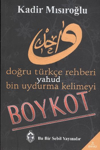 Doğru Türkçe Rehberi yahud Bin Uydurma Kelimeyi Boykot