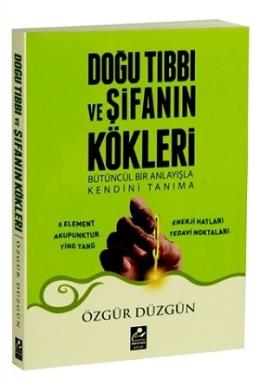 Doğu Tıbbı ve Şifanın Kökleri Özgür Düzgün